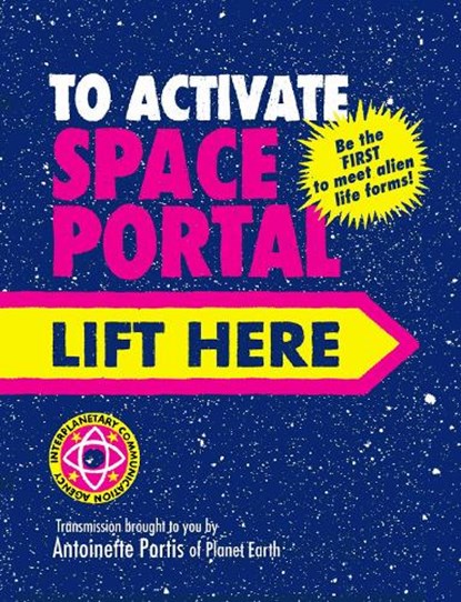 To Activate Space Portal Lift Here, Antoinette Portis - Gebonden - 9781836300359