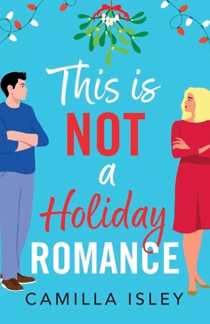 This Is Not a Holiday Romance, Camilla Isley - Paperback - 9781836333524
