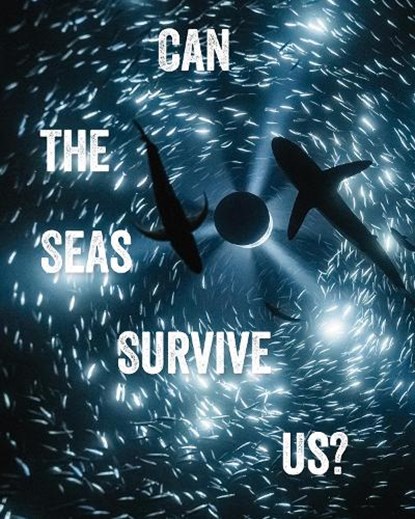 Can the Seas Survive Us?, Tania Moore ; John Kenneth Paranada - Paperback - 9781836360049