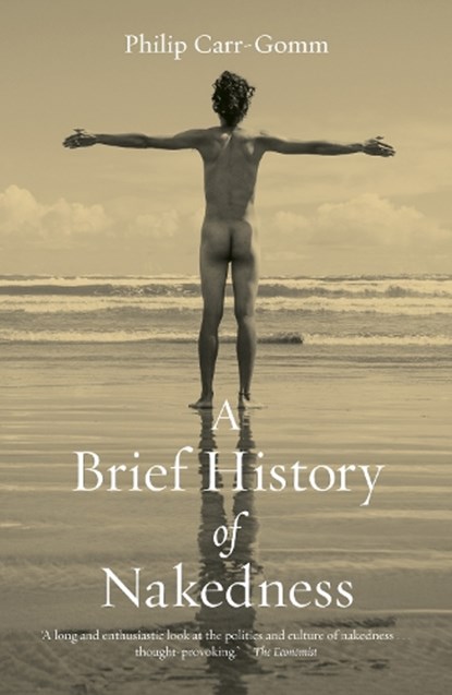 A Brief History of Nakedness, Philip Carr-Gomm - Paperback - 9781836390039