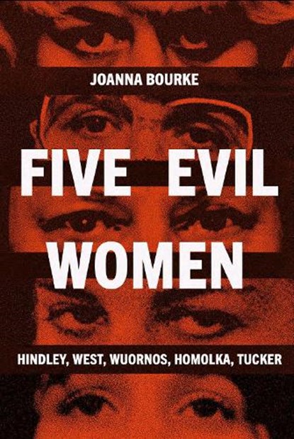 Five Evil Women, Joanna Bourke - Gebonden - 9781836391746