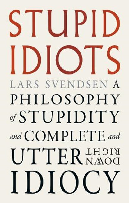 Stupid Idiots, Lars Svendsen - Paperback - 9781836391777