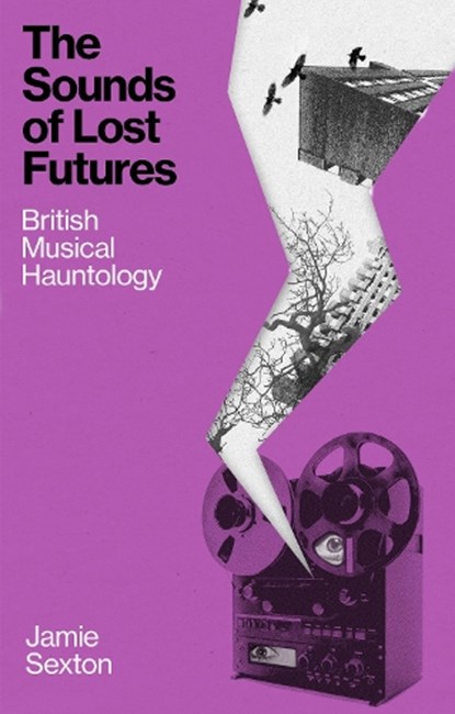 The Sounds of Lost Futures, Jamie Sexton - Gebonden - 9781836392477