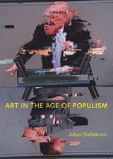 Art in the Age of Populism - Julian Stallabrass - 9781836392866