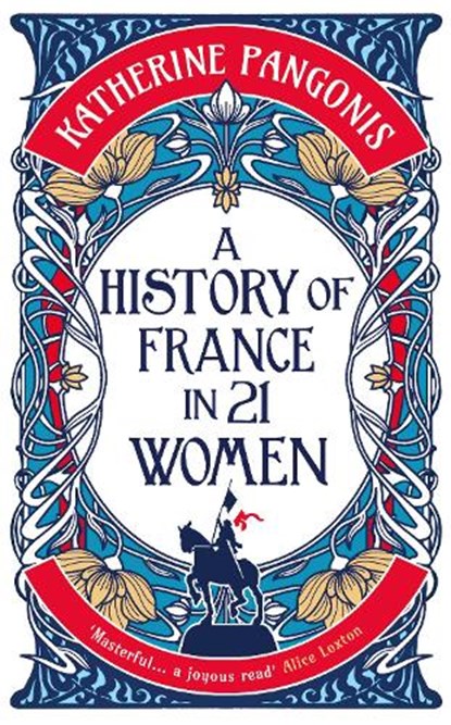 A History of France in 21 Women, Katherine Pangonis - Gebonden - 9781836430704