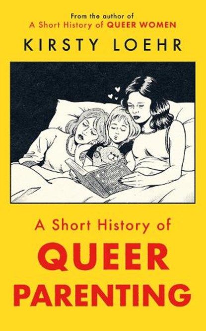 A Short History of Queer Parenting, Kirsty Loehr - Paperback - 9781836430803