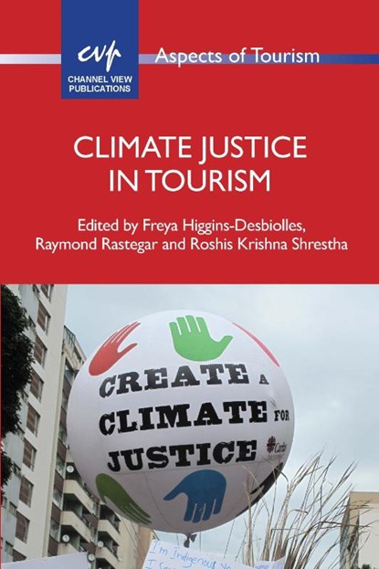 Climate Justice in Tourism, Freya Higgins-Desbiolles ; Raymond Rastegar ; Roshis Krishna Shrestha - Paperback - 9781836460091