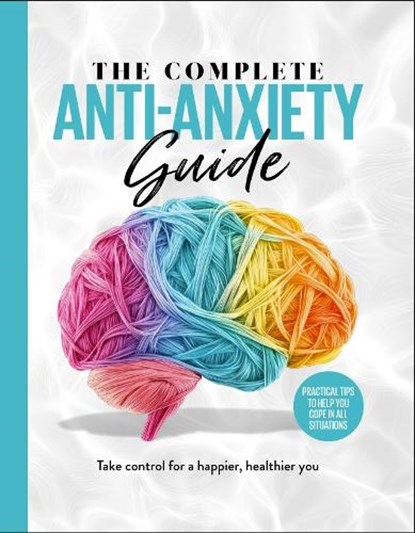 The Complete Anti-Anxiety Guide, Future Publishing - Gebonden - 9781836483076