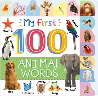 My First 100 Animal Words: Photographic First Picture Dictionary with Tabbed Pages, Igloobooks - Gebonden - 9781836504115