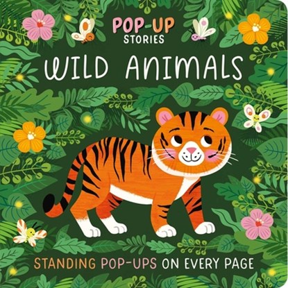 Pop-Up Stories: Wild Animals: With Standing Pop-Ups on Every Page, Igloobooks - Gebonden - 9781836504566