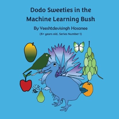 Dodo Sweeties in the Machine Learning Bush, Yeeshtdevisingh Hosanee - Paperback - 9781836549086