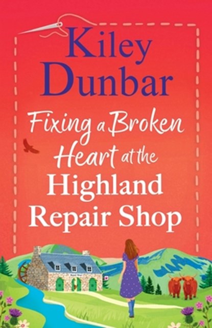 Fixing a Broken Heart at the Highland Repair Shop, Kiley Dunbar - Paperback - 9781836566670