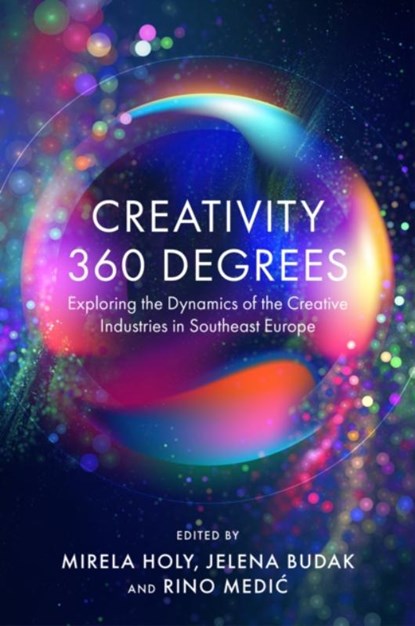 Creativity 360 Degrees, Mirela (VERN' University Holy ; Jelena (The Institute of Economics Budak ; Rino (VERN’ University Medic - Gebonden - 9781836620853