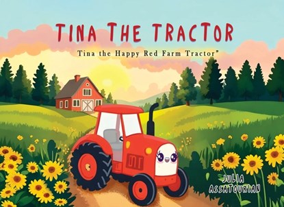 Tina the Tractor: Tina the Happy Red Farm Tractor, Julia Assatourian - Paperback - 9781836639916