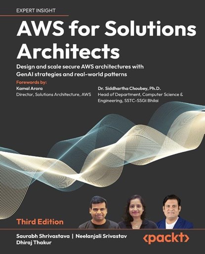 AWS for Solutions Architects - Third Edition, Saurabh Shrivastava ; Neelanjali Srivastav ; Dhiraj Thakur - Paperback - 9781836641933