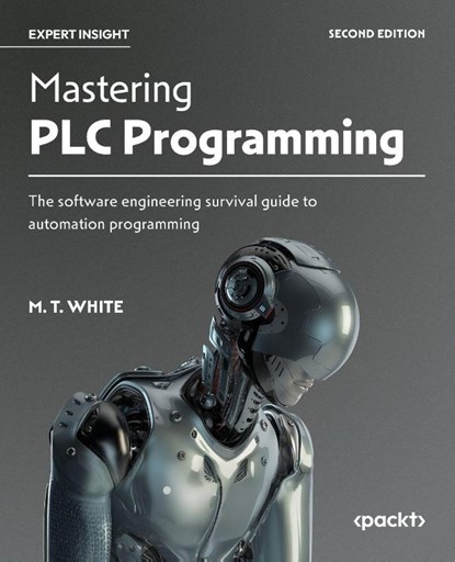 Mastering PLC Programming - Second Edition, M. T. White - Paperback - 9781836642558