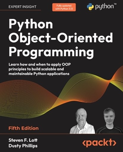 Python Object-Oriented Programming - Fifth Edition, Steven F. Lott ; Dusty Phillips - Paperback - 9781836642596