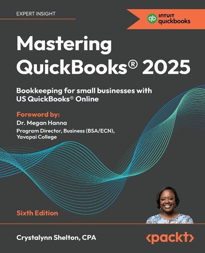 Mastering QuickBooks® 2025 - Sixth Edition, Crystalynn Shelton - Paperback - 9781836649977