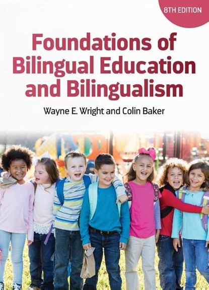 Foundations of Bilingual Education and Bilingualism, Wayne E. Wright ; Colin Baker - Paperback - 9781836680536