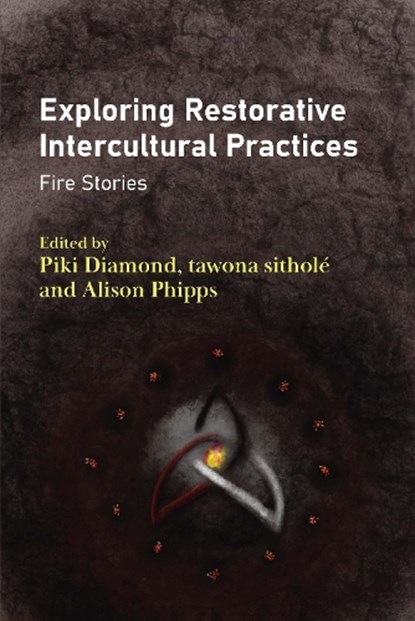 Exploring Restorative Intercultural Practices, Piki Diamond ; tawona sithole ; Alison Phipps - Paperback - 9781836680765