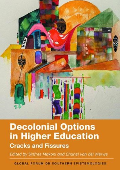 Decolonial Options in Higher Education, Sinfree Makoni ; Chanel van der Merwe - Paperback - 9781836680871