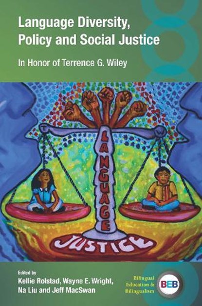 Language Diversity, Policy and Social Justice, Kellie Rolstad ; Wayne E. Wright ; Na Liu - Gebonden - 9781836680987