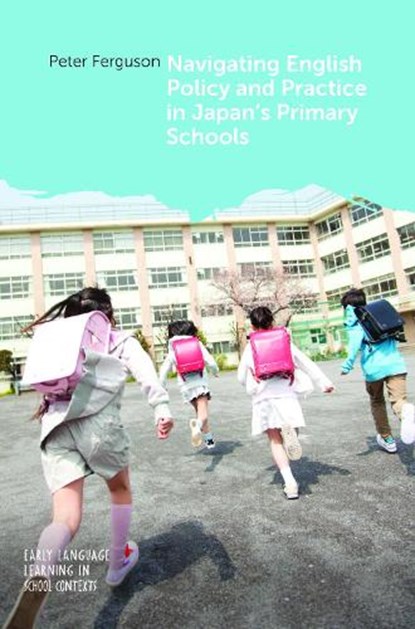 Navigating English Policy and Practice in Japan’s Primary Schools, Peter Ferguson - Gebonden - 9781836681519
