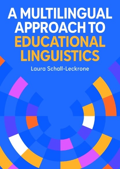 A Multilingual Approach to Educational Linguistics, Laura Schall-Leckrone - Paperback - 9781836683919