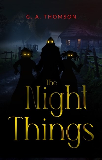 The Night Things, G. A. Thomson - Paperback - 9781836713111