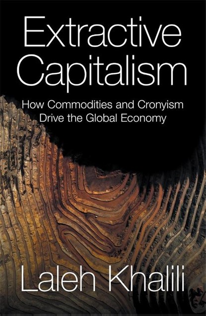 Extractive Capitalism, Laleh Khalili - Paperback - 9781836740285