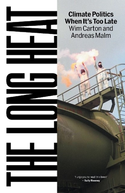 The Long Heat, Andreas Malm ; Wim Carton - Gebonden - 9781836740308