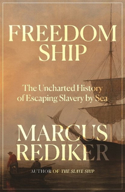 Freedom Ship, Marcus Rediker - Gebonden - 9781836741718
