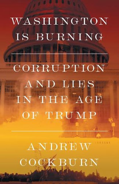 Washington Is Burning, Andrew Cockburn - Gebonden - 9781836741770