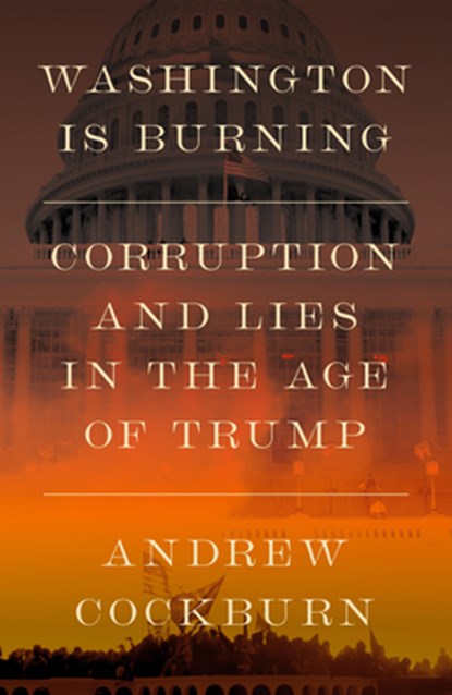 Washington Is Burning, Andrew Cockburn - Gebonden - 9781836741770
