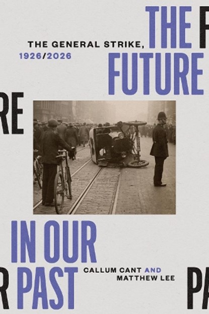 The Future in our Past, Callum Cant ; Matthew Lee - Paperback - 9781836742616