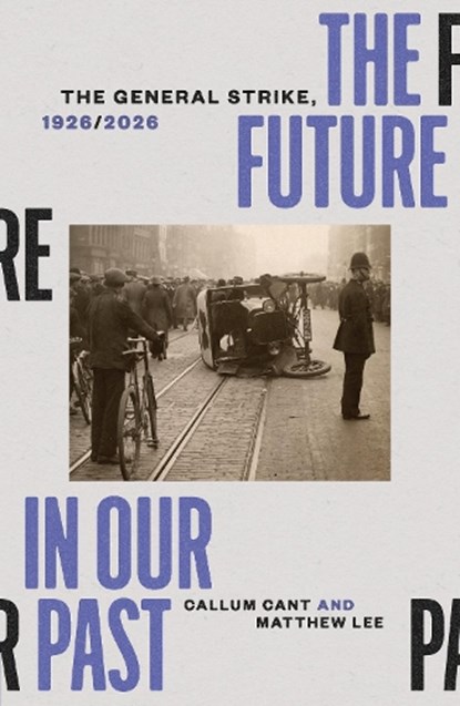 The Future in our Past, Callum Cant ; Matthew Lee - Paperback - 9781836742616