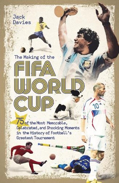 The Making of the FIFA World Cup, Jack Davies - Paperback - 9781836802440