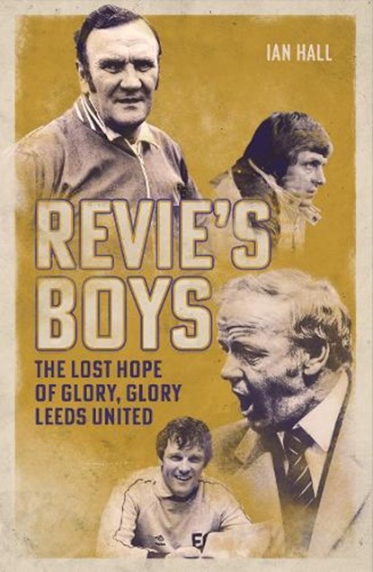 Revie's Boys, Ian Hall - Gebonden - 9781836802808