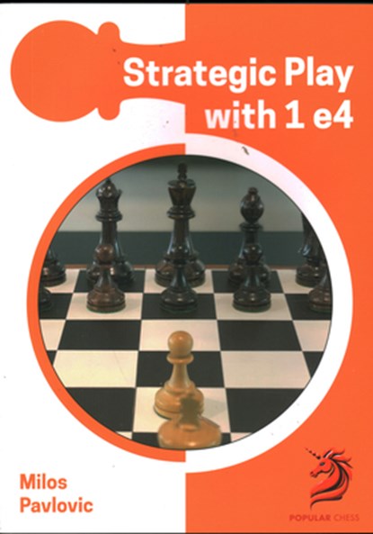 Strategic Play with 1 e4, GM Milos Pavlovic - Paperback - 9781836840008