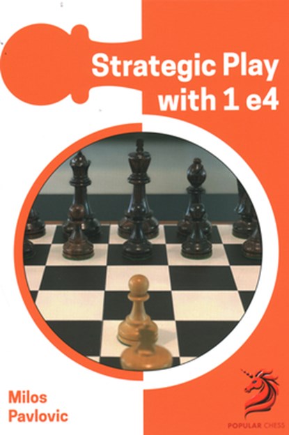 Strategic Play with 1 e4, GM Milos Pavlovic - Gebonden - 9781836840121