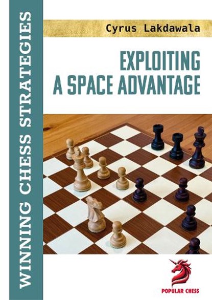 Exploiting a Space Advantage, Cyrus Lakdawala - Gebonden - 9781836840428