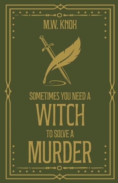 Sometimes You Need a Witch to Solve a Murder, M W Knox - Paperback - 9781836883685