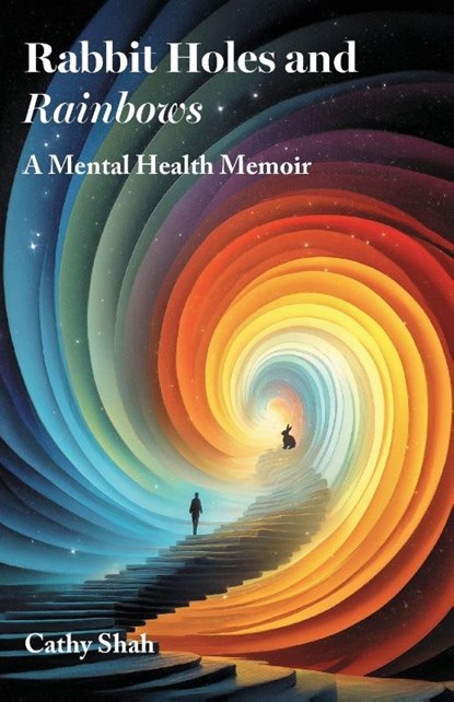 Rabbit Holes and Rainbows, Cathy Shah - Paperback - 9781836884415