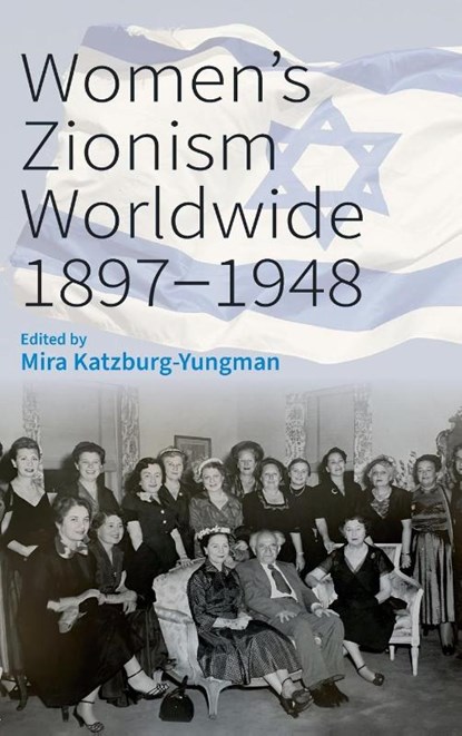 Women’s Zionism Worldwide, 1897–1948, Mira Katzburg-Yungman - Gebonden - 9781836950141