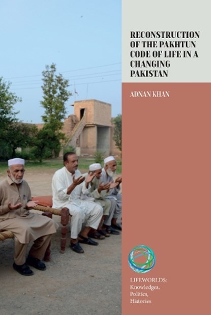 Reconstruction of the Pakhtun Code of Life in a Changing Pakistan, Adnan Khan - Gebonden - 9781836953456