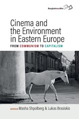 Cinema and the Environment in Eastern Europe - Masha Shpolberg ; Lukas Brasiskis - 9781836955740