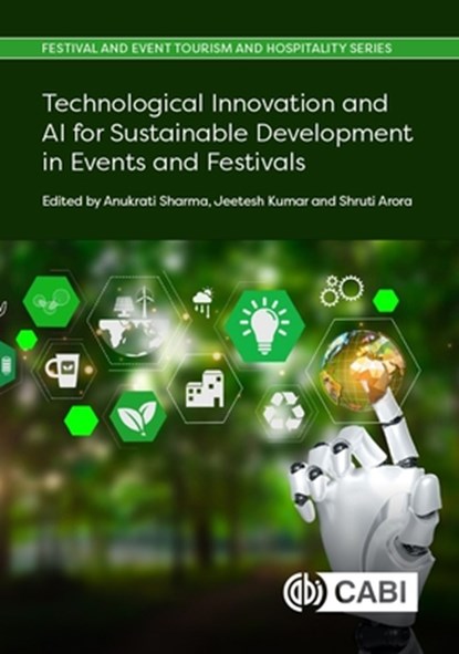 Technological Innovation and AI for Sustainable Development in Events and Festivals, Dr Anukrati (University of Kota Sharma ; Dr Jeetesh (Senior Lecturer Kumar ; Dr Shruti (University of Kota Arora - Gebonden - 9781836990161