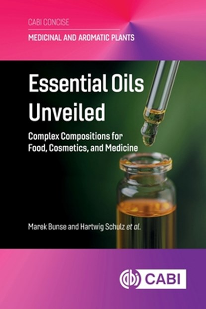 Essential Oils Unveiled, Dr Marek (WALA Heilmittel GmbH Bunse ; Dr Constanze (Esslingen University of Applied Science Stiefel ; Professor Hartwig (Consulting and Project Management for Medicinal and Aromatic Plants Schulz ; Dr Cacilia (Phyto-Fokus Brendieck-Worm - Paperback - 9781836991205