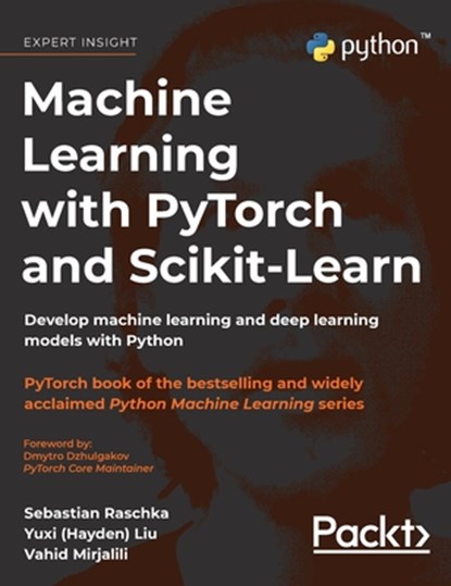 Machine Learning with PyTorch and Scikit-Learn, Sebastian Raschka ; Yuxi (Hayden) Liu - Gebonden - 9781837021956