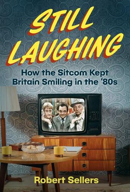 Still Laughing, Robert Sellers - Gebonden - 9781837050758